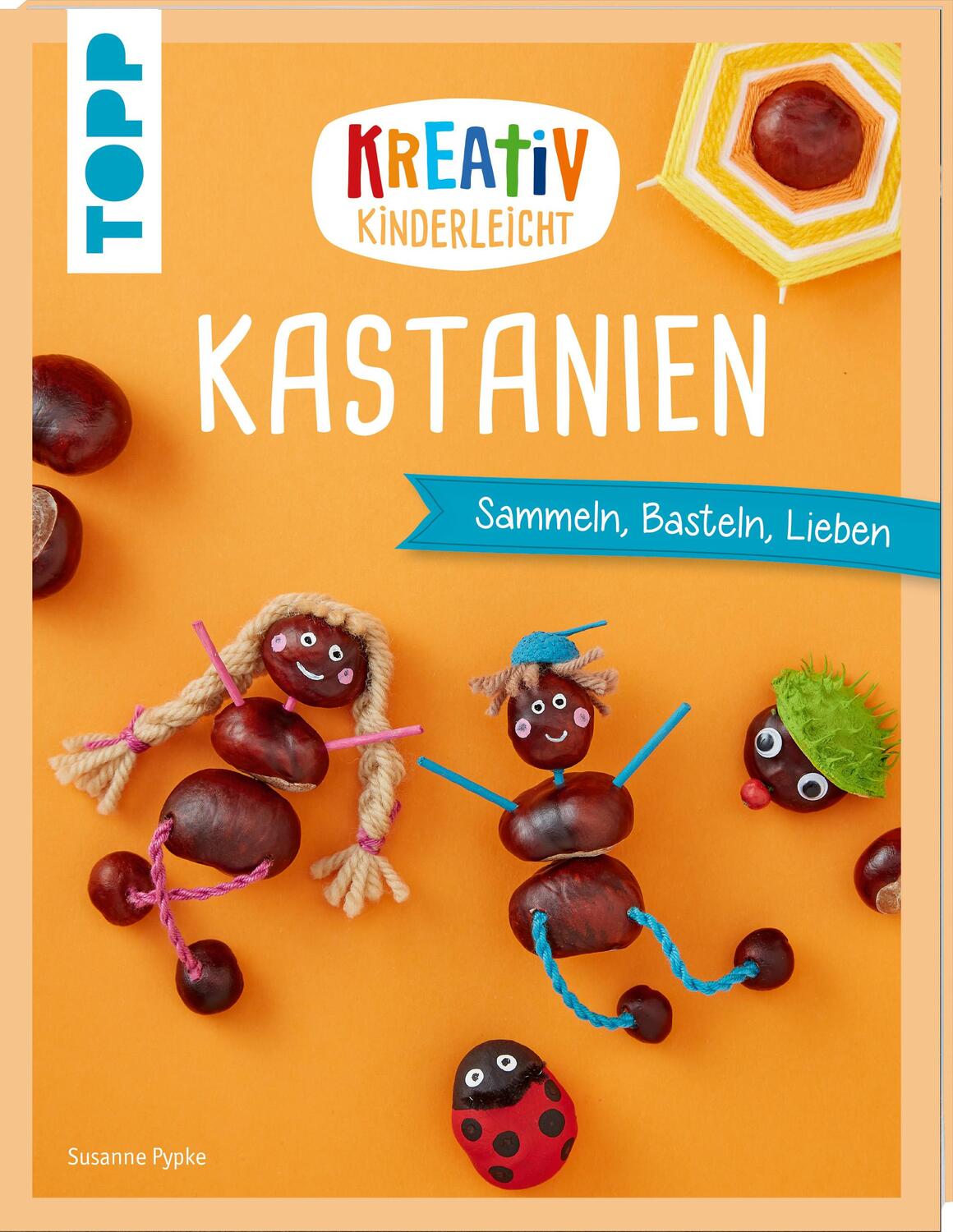 Cover: 9783772484629 | Kreativ kinderleicht Kastanien | Sammeln, Basteln, Lieben | Pypke