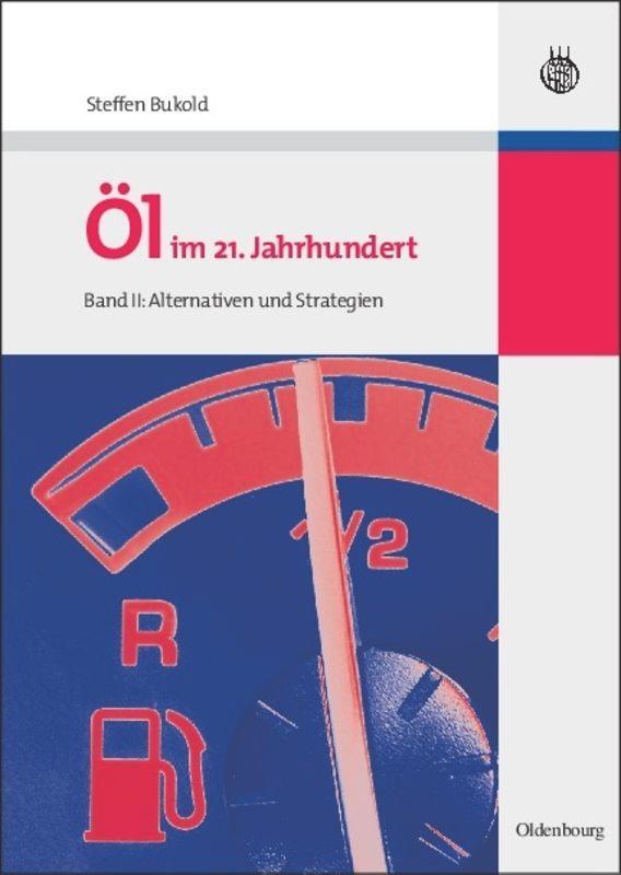 Cover: 9783486588989 | Öl im 21. Jahrhundert - Band II | Alternativen und Strategien | Bukold