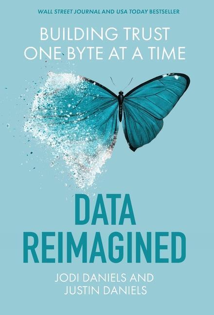 Cover: 9781544534848 | Data Reimagined | Building Trust One Byte at a Time | Daniels (u. a.)