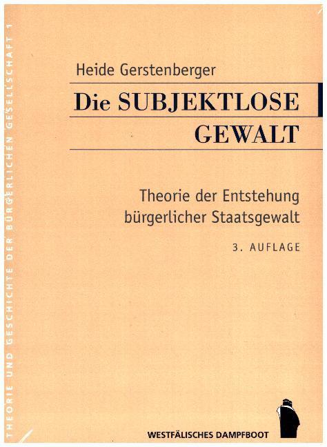 Cover: 9783896911162 | Die subjektlose Gewalt | Heide Gerstenberger | Buch | 665 S. | Deutsch