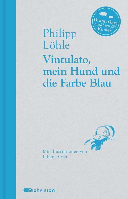 Cover: 9783944572048 | Vintulato, mein Hund und die Farbe Blau | Philipp Löhle | Buch | 64 S.