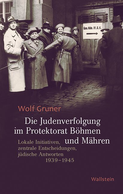 Die Judenverfolgung im Protektorat Böhmen und Mähren - Gruner, Wolf