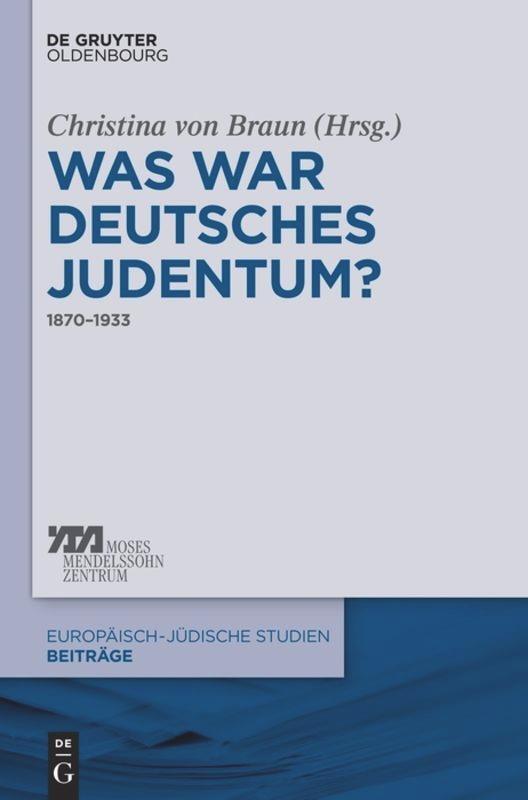 Cover: 9783110400458 | Was war deutsches Judentum? | 1870¿1933 | Christina Von Braun | Buch