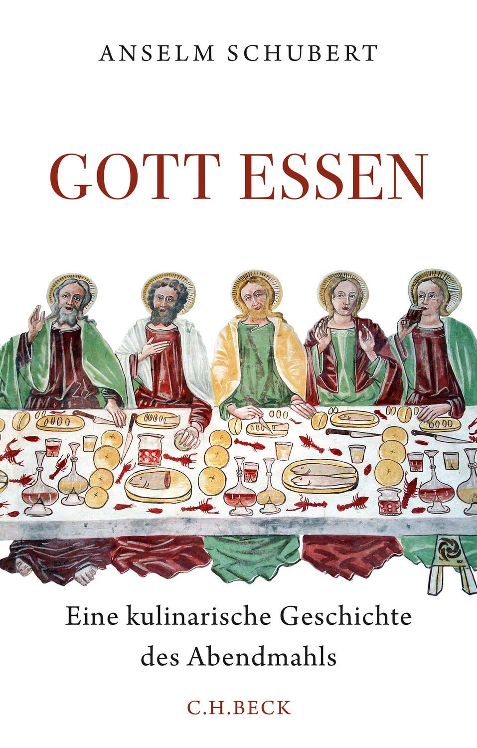 Cover: 9783406700552 | Gott essen | Eine kulinarische Geschichte des Abendmahls | Schubert