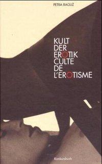 Cover: 9783887690984 | Kult der Erotik /Culte de L'Erotisme | Prosa &amp; Fotografien | Raguz