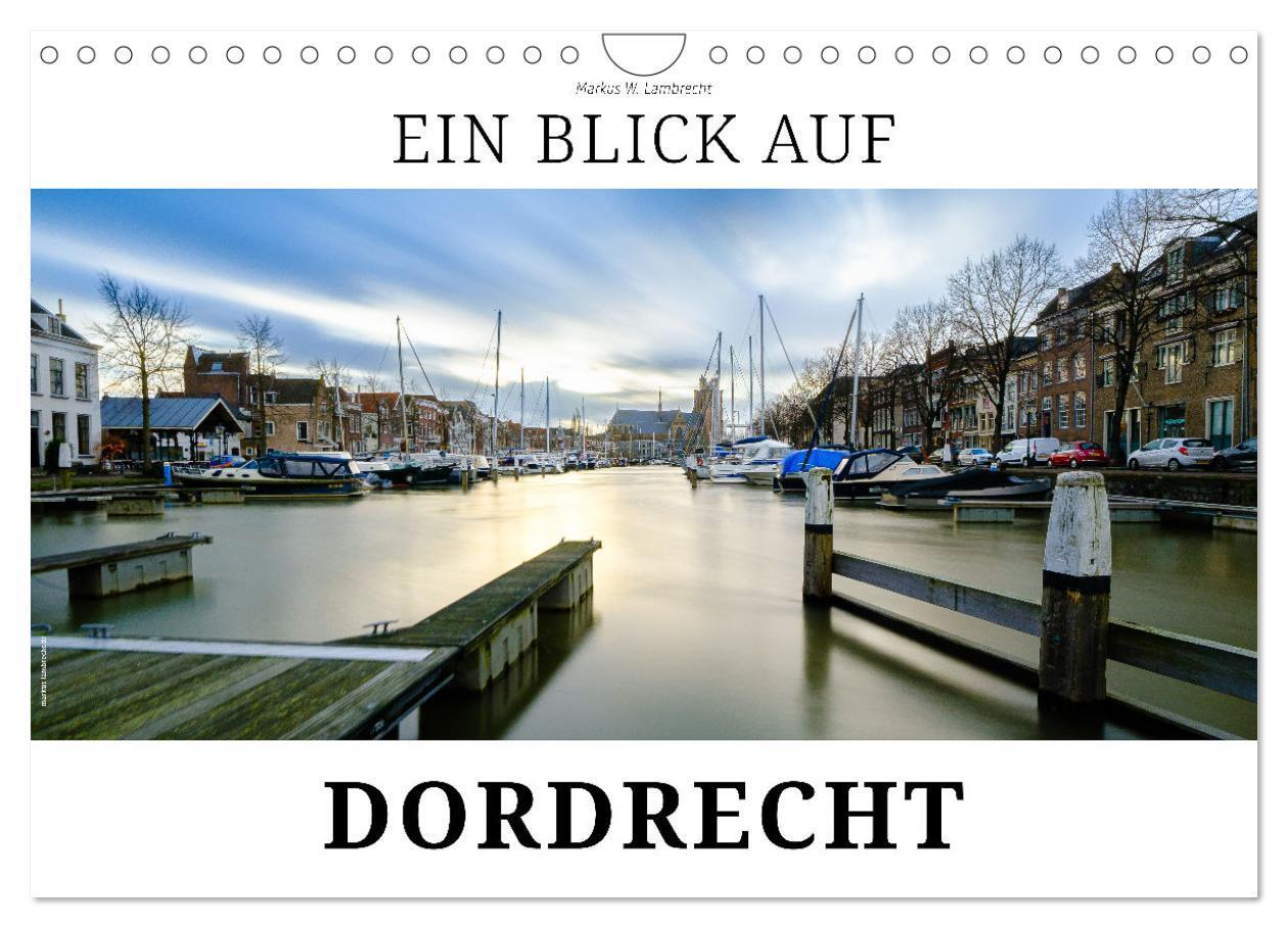 Cover: 9783675416918 | Ein Blick auf Dordrecht (Wandkalender 2024 DIN A4 quer), CALVENDO...