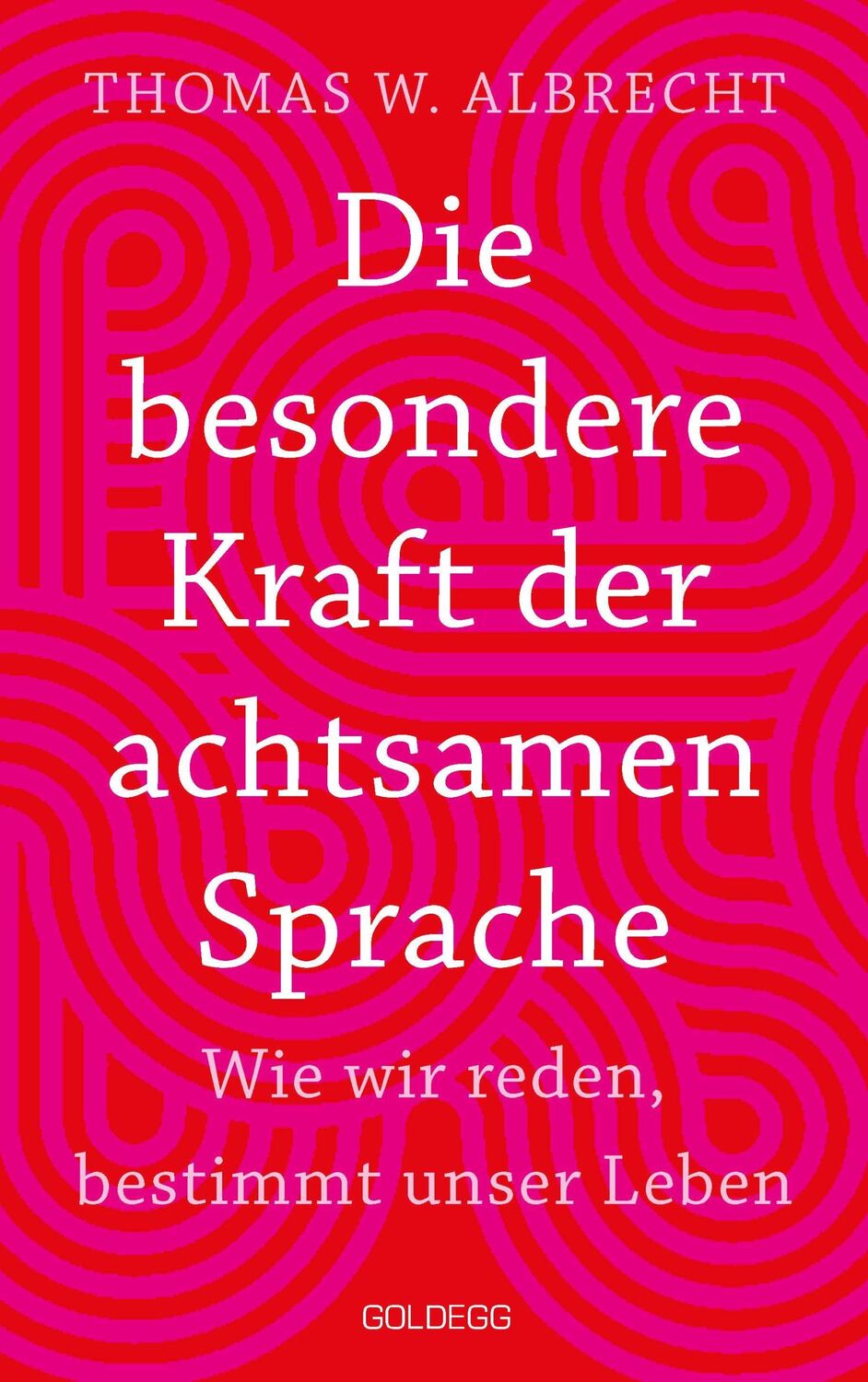 Cover: 9783990602652 | Die besondere Kraft der achtsamen Sprache - Wie wir reden, bestimmt...