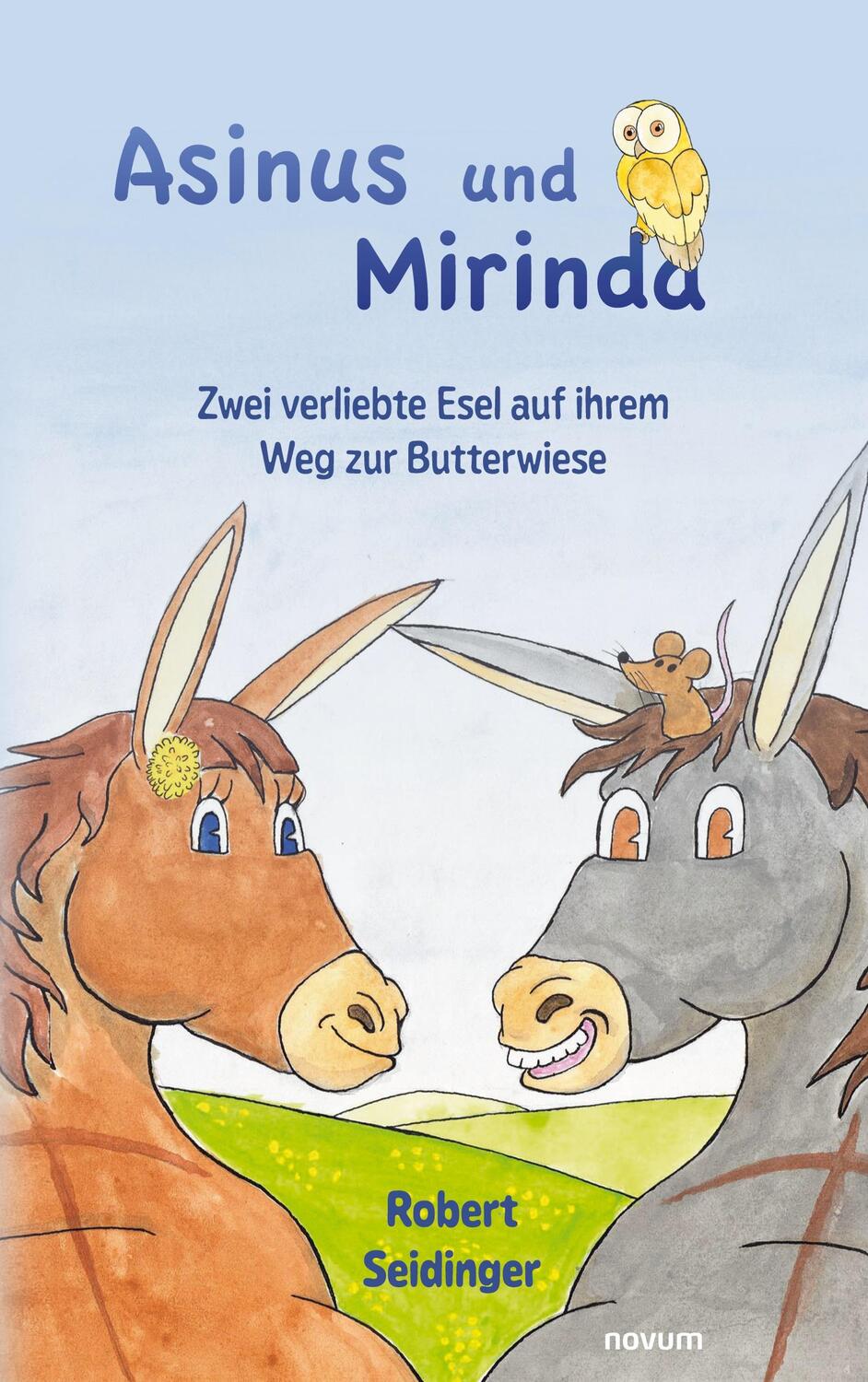 Cover: 9783991316251 | Asinus und Mirinda | Zwei verliebte Esel auf ihrem Weg zur Butterwiese