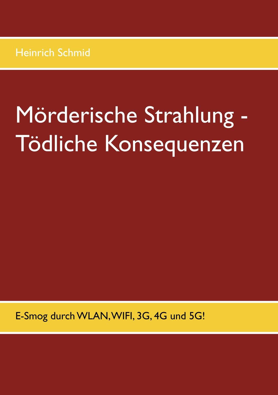 Cover: 9783749449217 | Mörderische Strahlung - Tödliche Konsequenzen | Heinrich Schmid | Buch