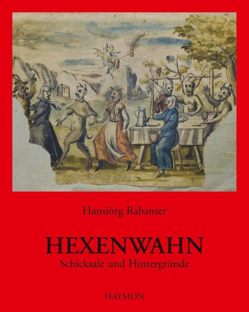 Cover: 9783852185095 | Hexenwahn | Schicksale und Hintergründe. Die Tiroler Hexenprozesse