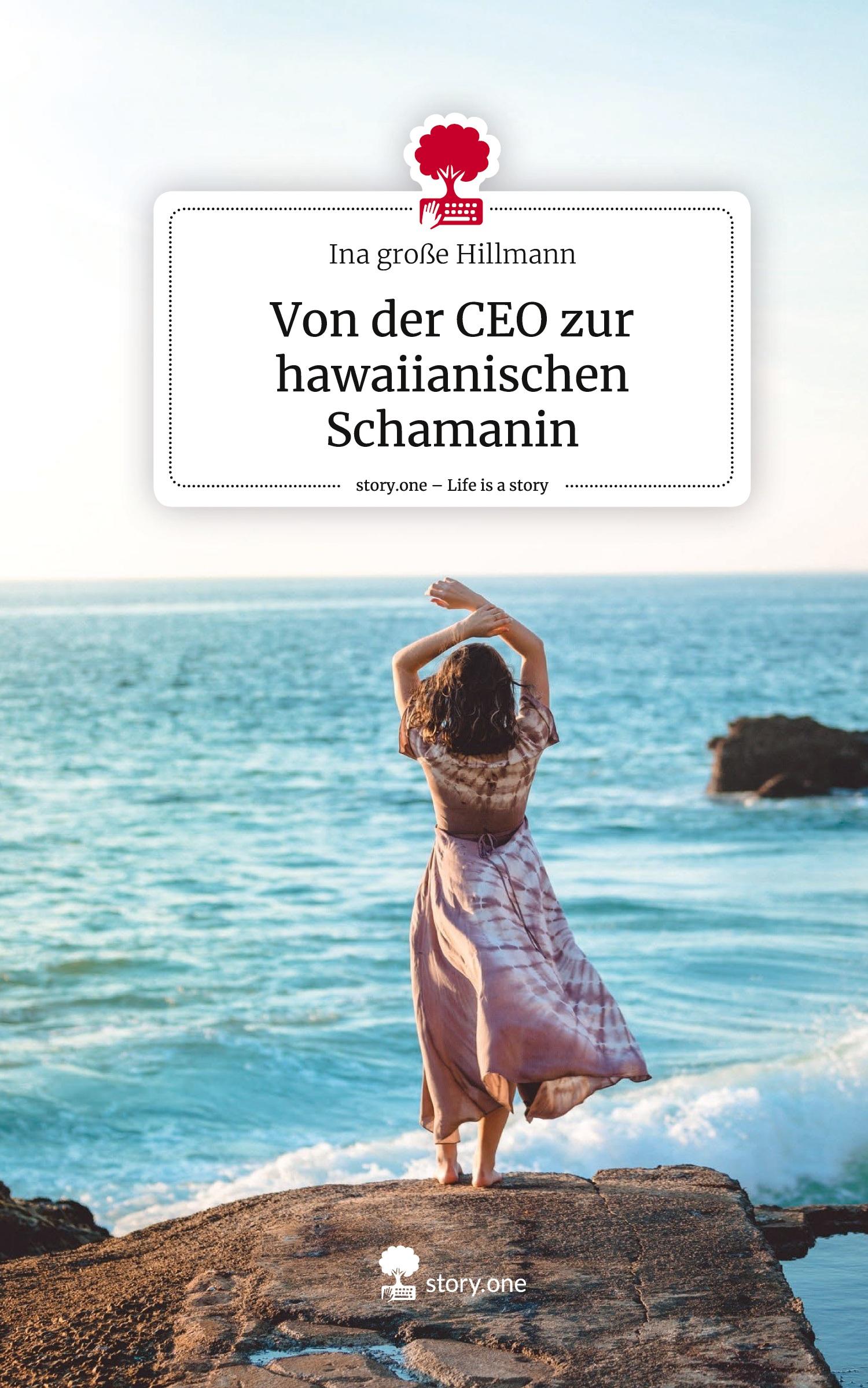 Cover: 9783711575531 | Von der CEO zur hawaiianischen Schamanin. Life is a Story - story.one