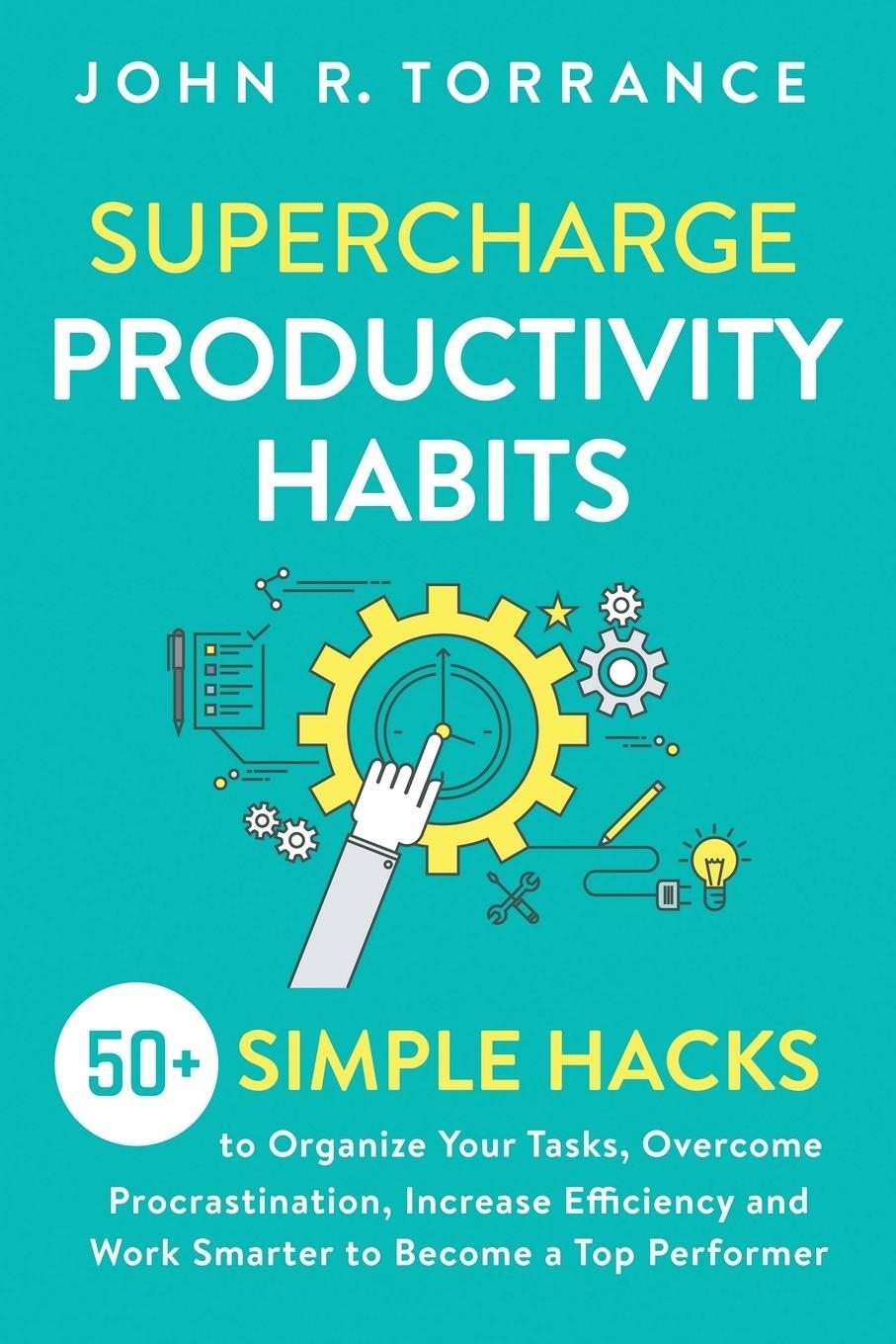 Cover: 9781647800543 | Supercharge Productivity Habits | John R. Torrance | Taschenbuch