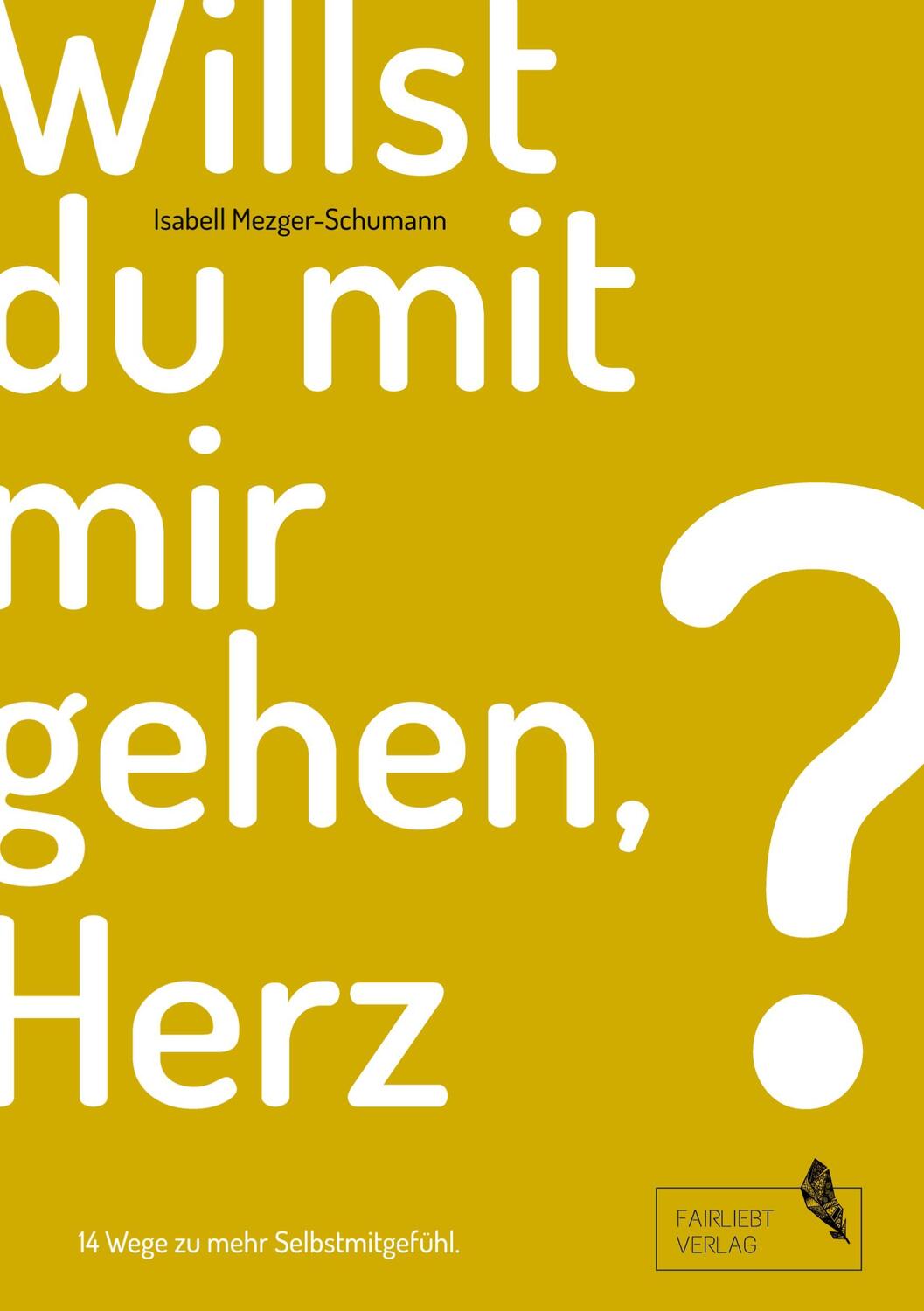 Cover: 9783347059139 | Willst du mit mir gehen, Herz? | 14 Wege zu mehr Selbstmitgefühl