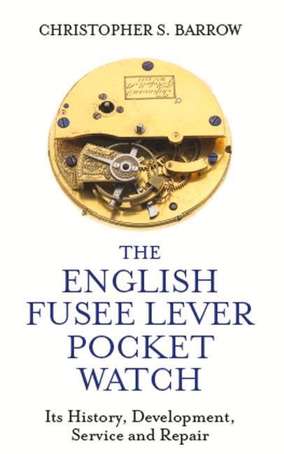Cover: 9780719830150 | The English Fusee Lever Pocket Watch | Christopher S Barrow | Buch