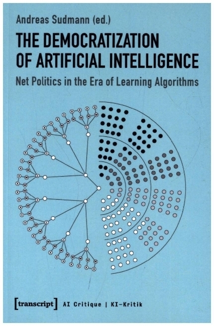Cover: 9783837647198 | The Democratization of Artificial Intelligence | Andreas Sudmann
