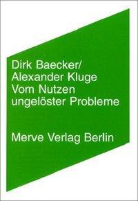 Cover: 9783883961866 | Vom Nutzen ungelöster Probleme | Dirk Baecker (u. a.) | Taschenbuch