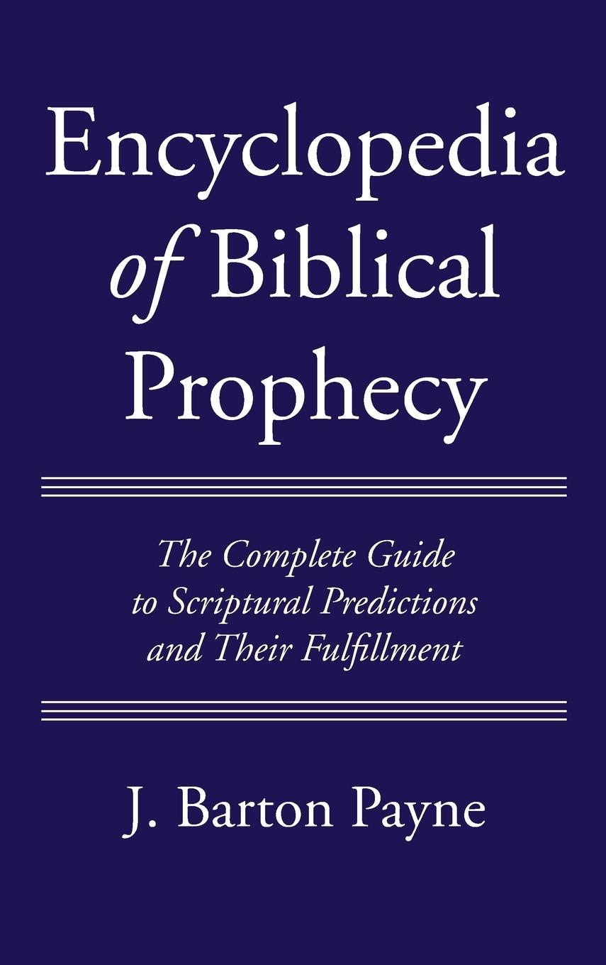 Cover: 9781725286740 | Encyclopedia of Biblical Prophecy | J. Barton Payne | Buch | Englisch