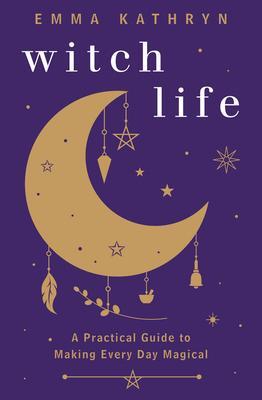 Cover: 9780738768649 | Witch Life | A Practical Guide to Making Every Day Magical | Kathryn