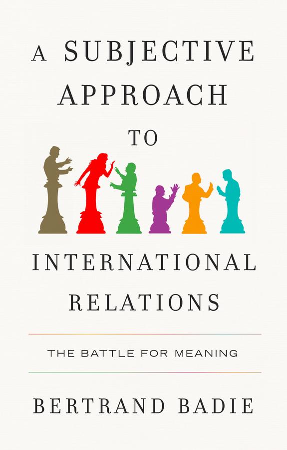 Cover: 9781509567096 | A Subjective Approach to International Relations | Bertrand Badie