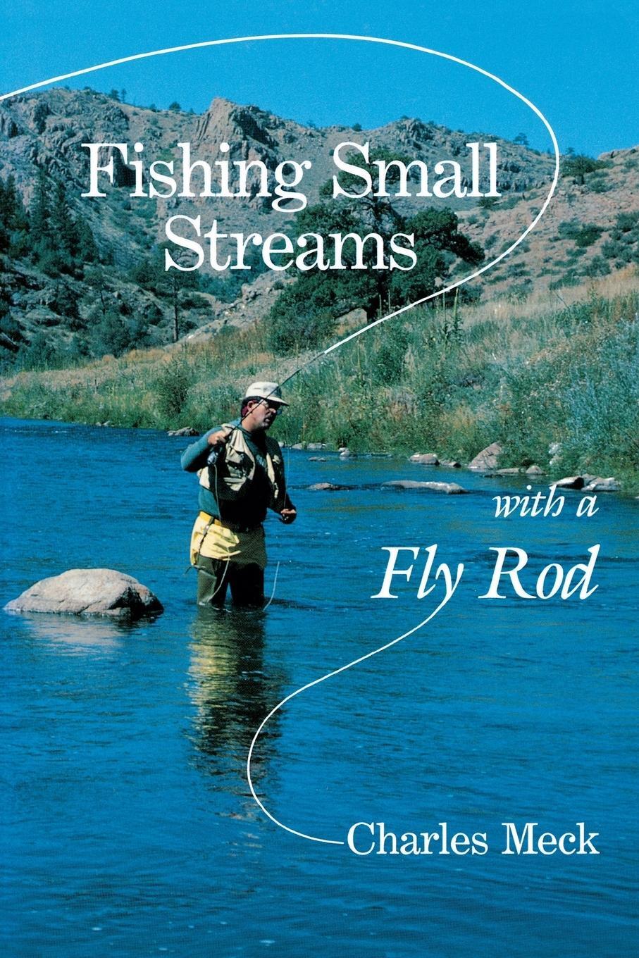 Cover: 9780881502022 | Fishing Small Streams with a Fly Rod | Charles R Meck | Taschenbuch