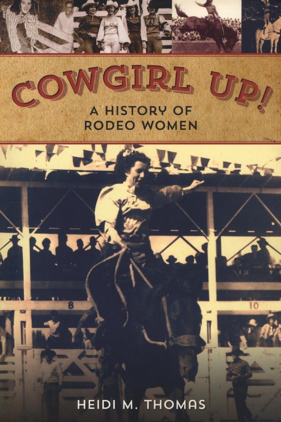 Cover: 9780762789641 | Cowgirl Up! | A History of Rodeo Women | Heidi Thomas | Taschenbuch