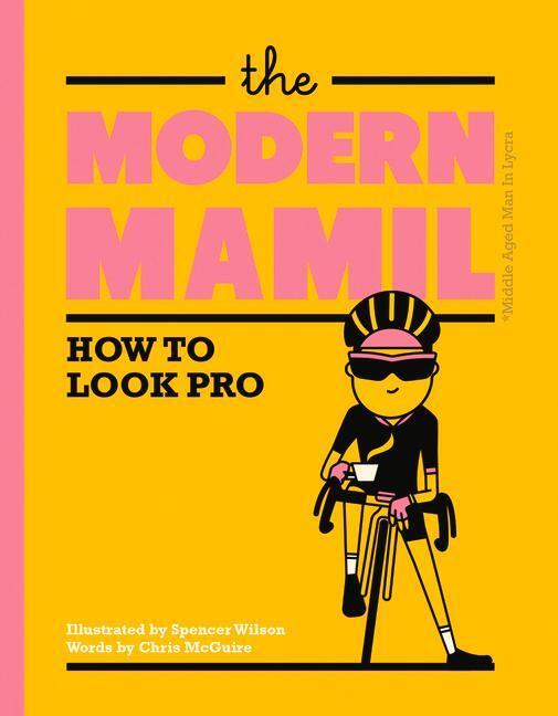 Cover: 9781912867097 | The Modern MAMIL | How to Look Pro | Chris McGuire | Buch | Englisch