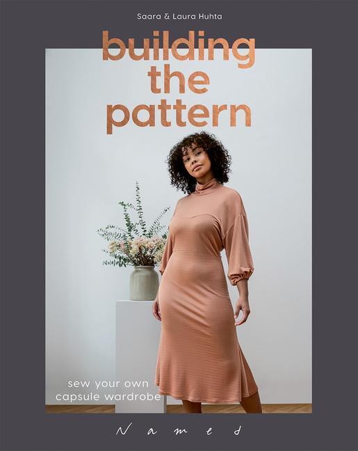 Cover: 9781787135499 | Building the Pattern | Sew Your Own Capsule Wardrobe | Huhta (u. a.)