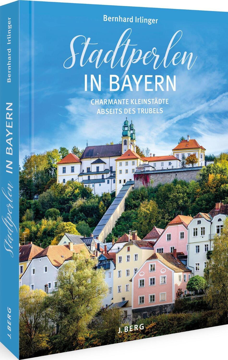 Cover: 9783862468270 | Stadtperlen in Bayern | Charmante Kleinstädte abseits des Trubels