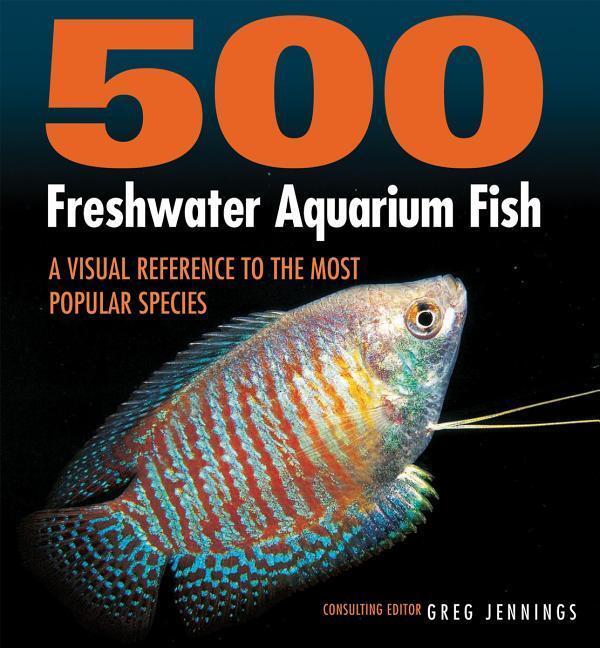 Cover: 9781770859197 | 500 Freshwater Aquarium Fish: A Visual Reference to the Most...