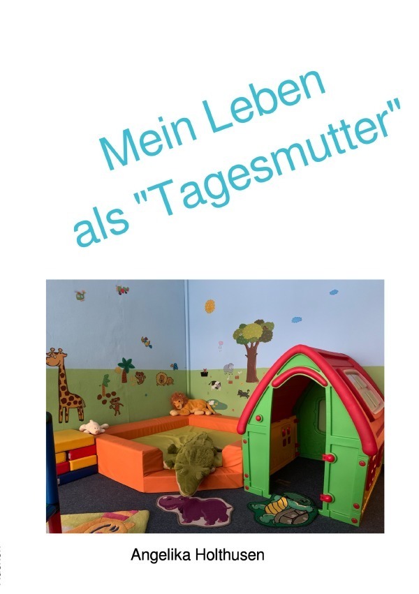 Cover: 9783750255326 | Mein Leben als "Tagesmutter" | A. Holthusen | Taschenbuch | epubli