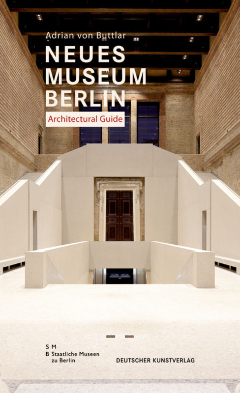 Cover: 9783422069800 | Neues Museum Berlin. Architectural Guide | Adrian von Buttlar | Buch