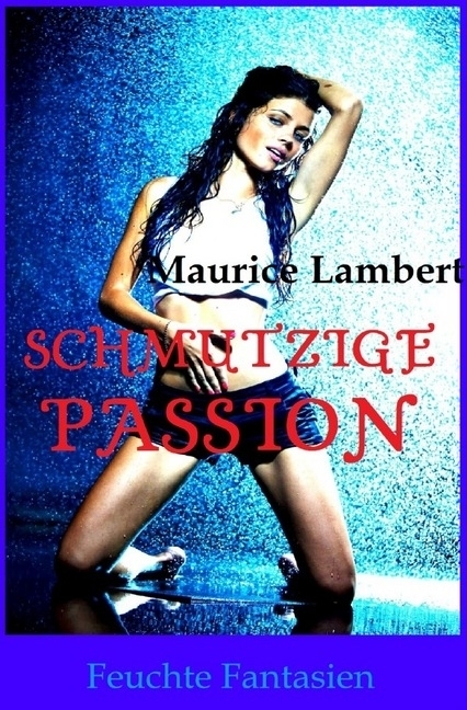 Cover: 9783746708102 | Schmutzige Passion | Maurice Lambert | Taschenbuch | epubli