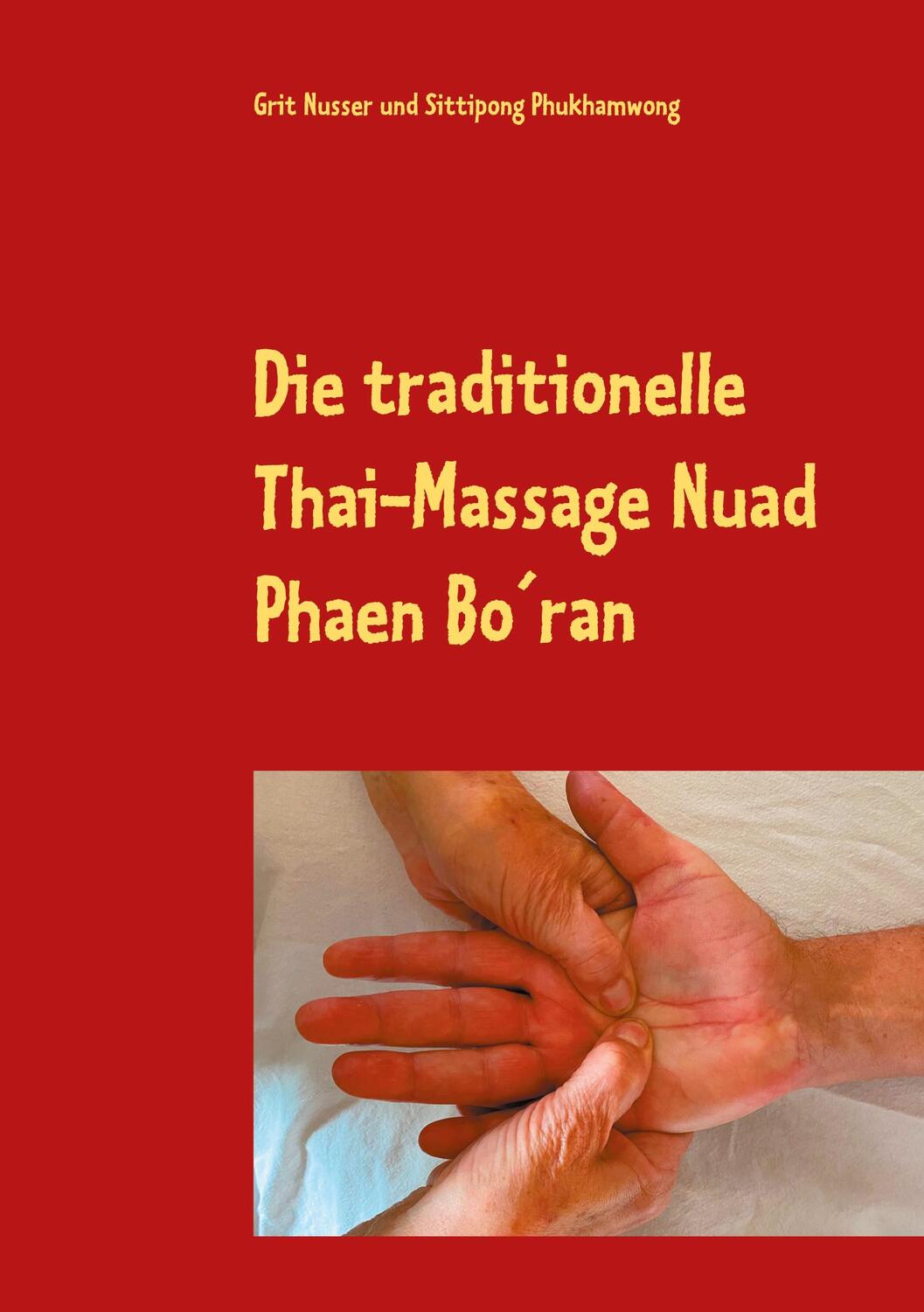 Cover: 9783752644418 | Die traditionelle Thai-Massage Nuad Phaen Bo´ran | Grit Nusser (u. a.)