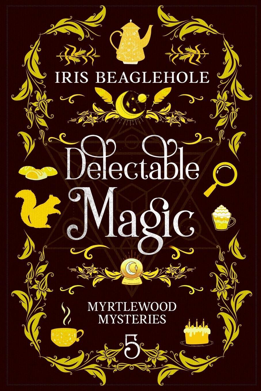 Cover: 9781991173577 | Delectable Magic | Myrtlewood Mysteries book 5 | Iris Beaglehole