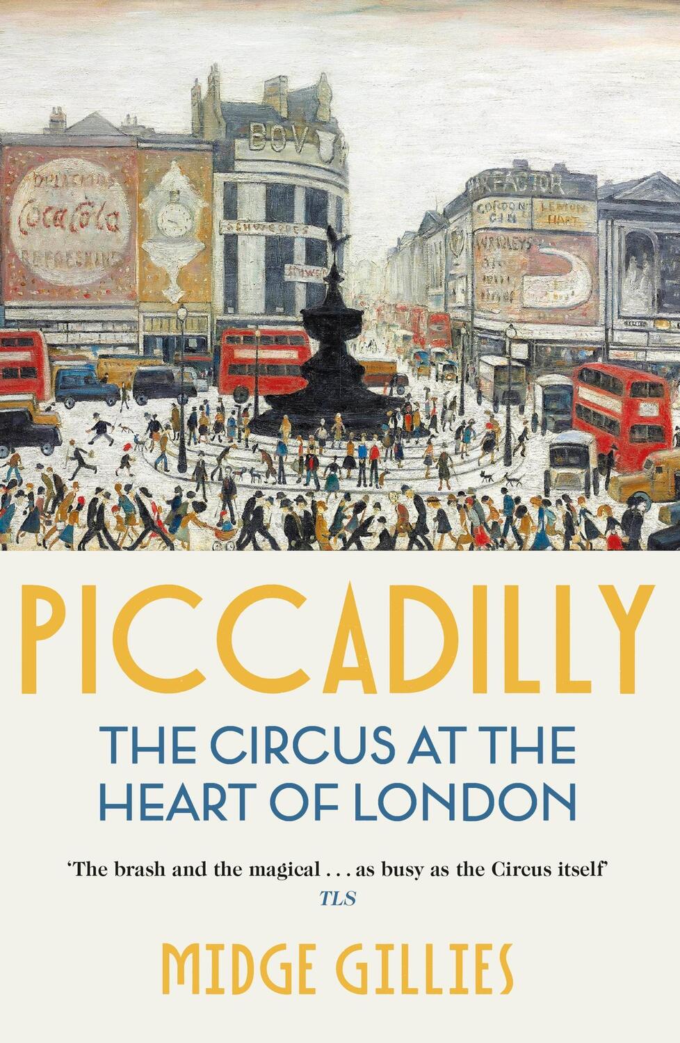 Cover: 9781529339734 | Piccadilly | The Circus at the Heart of London | Midge Gillies | Buch