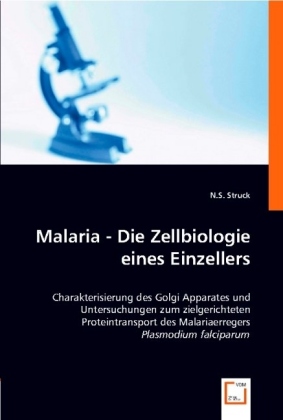 Cover: 9783639006865 | Malaria -Die Zellbiologie eines Einzellers | N.S. Struck | Taschenbuch