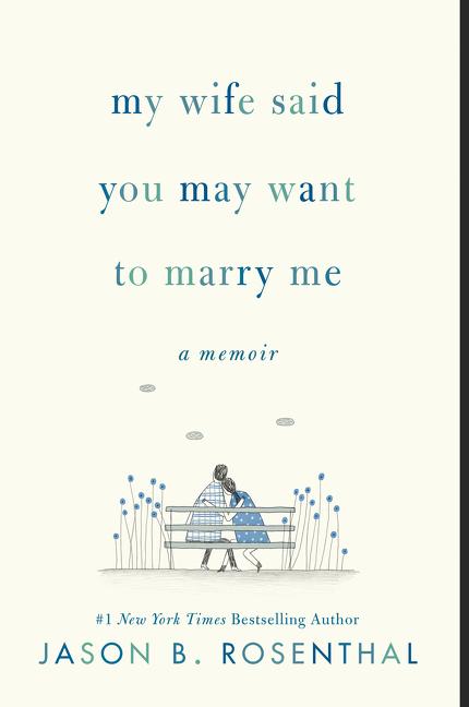 Cover: 9780062940612 | My Wife Said You May Want to Marry Me | A Memoir | Jason B. Rosenthal