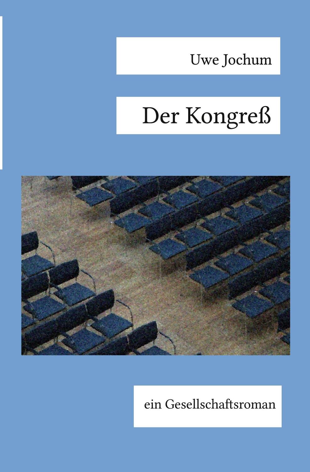 Cover: 9783754660133 | Der Kongreß | ein Gesellschaftsroman | Uwe Jochum | Taschenbuch | 2022