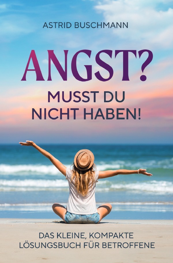 Cover: 9783818765897 | Angst? Musst du nicht haben! | Astrid Buschmann | Taschenbuch | epubli