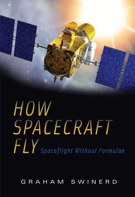 Cover: 9781441926296 | How Spacecraft Fly | Spaceflight Without Formulae | Graham Swinerd