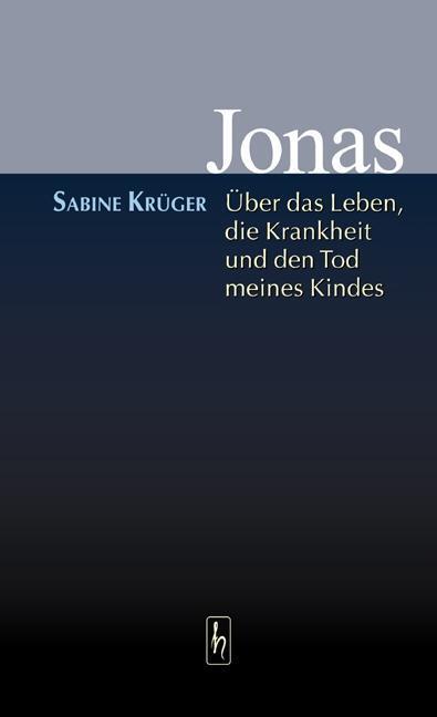 Cover: 9783927359314 | Jonas | Über das Leben, die Krankheit und den Tod meines Kindes | Buch