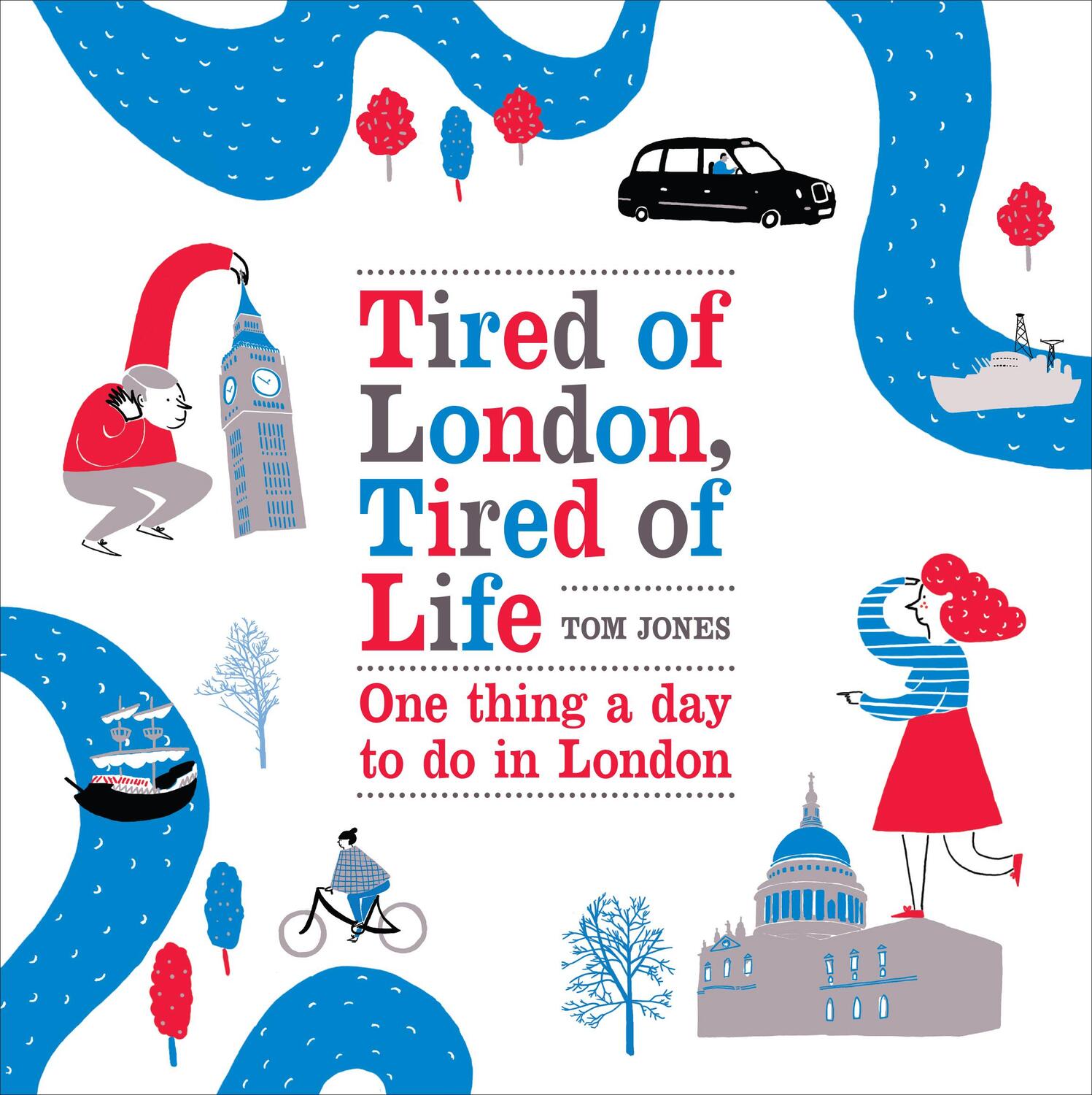 Cover: 9780753540329 | Tired of London, Tired of Life | One Thing A Day To Do in London