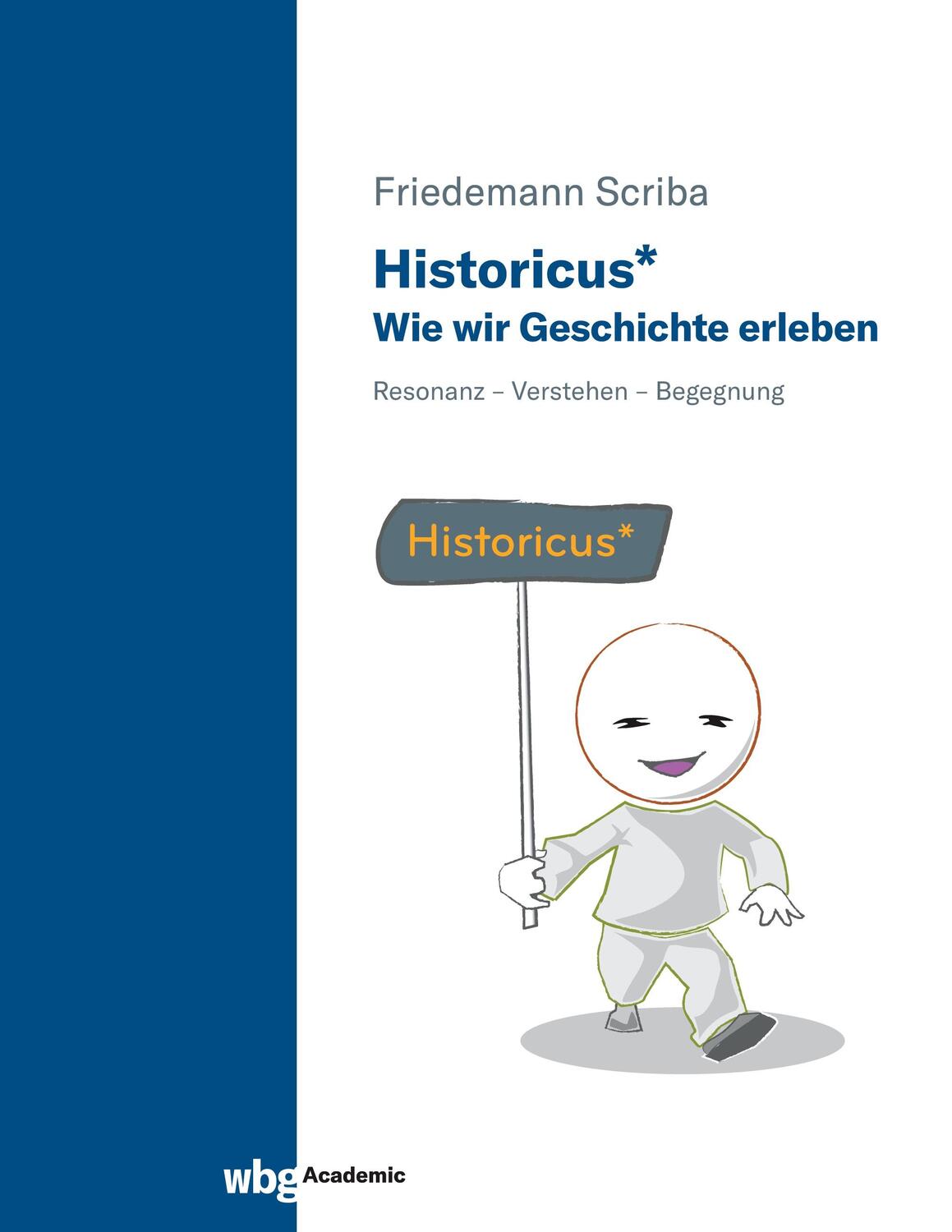Cover: 9783534275984 | Historicus* - Wie wir Geschichte erleben | Friedemann Scriba | Buch