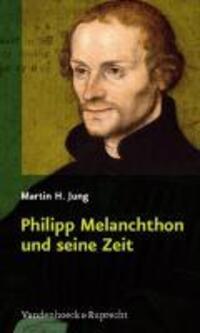 Cover: 9783525550069 | Philipp Melanchthon und seine Zeit | Martin H Jung | Buch | 168 S.