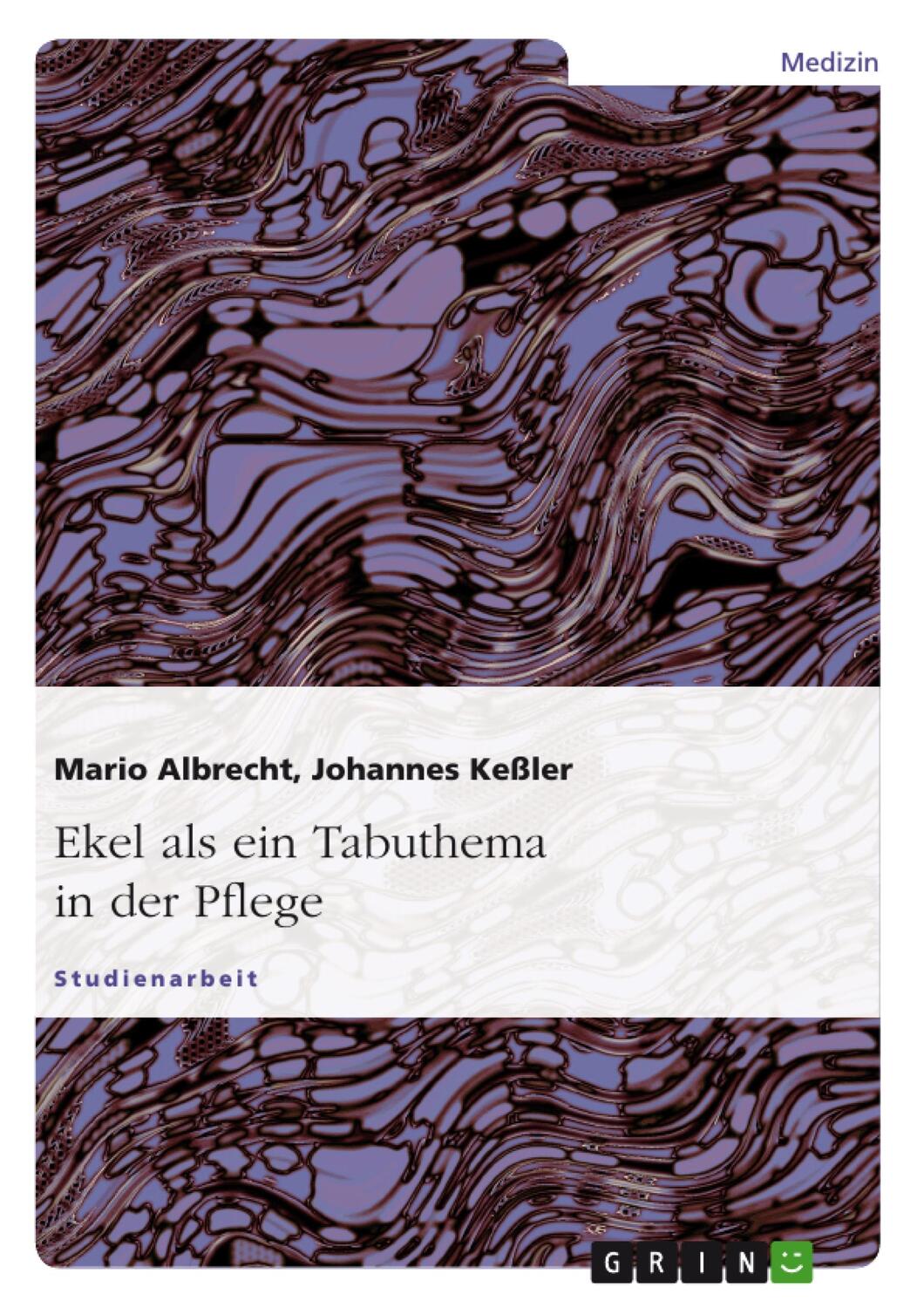 Cover: 9783638684903 | Ekel als ein Tabuthema in der Pflege | Johannes Keßler (u. a.) | Buch