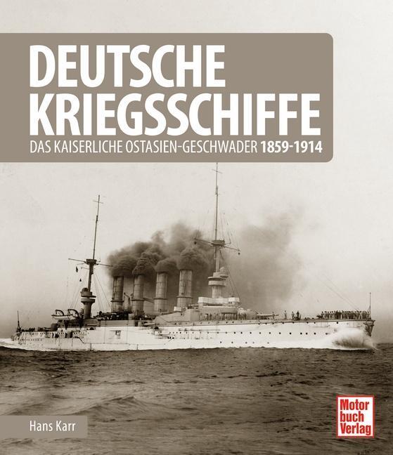 Cover: 9783613044210 | Deutsche Kriegsschiffe | Das kaiserliche Ostasien-Geschwader 1859-1914