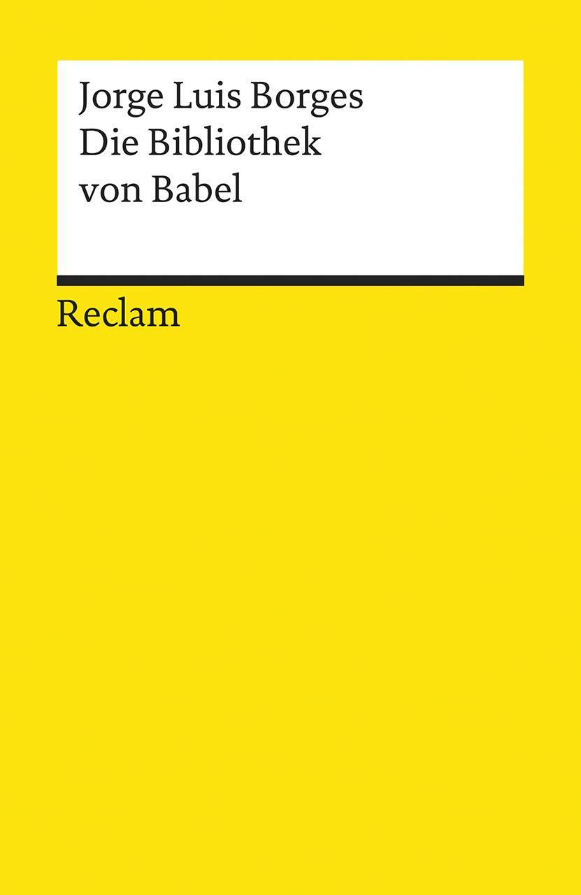 Cover: 9783150094976 | Die Bibliothek von Babel | Jorge Luis Borges | Taschenbuch | 93 S.