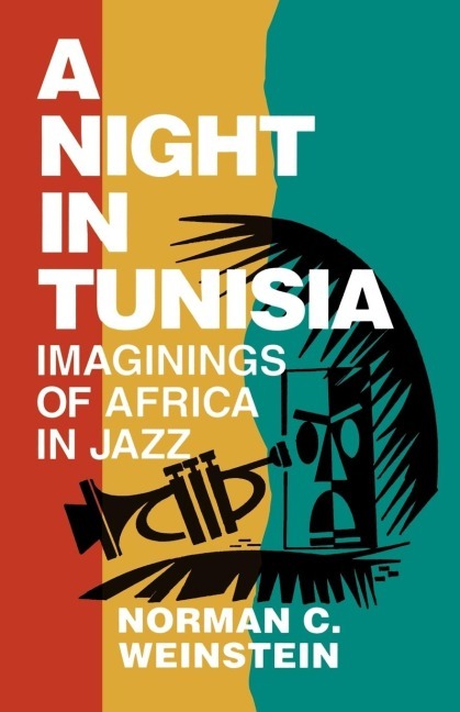 Cover: 9780879101671 | A Night in Tunisia | Imaginings of Africa in Jazz | Norman C Weinstein