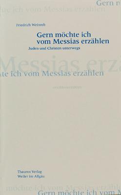 Cover: 9783905783148 | Gern möchte ich vom Messias erzählen | Juden und Christen unterwegs