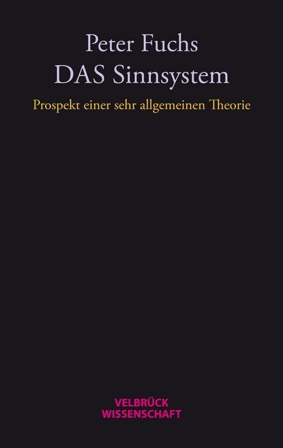 Cover: 9783942393775 | DAS Sinnsystem | Prospekt einer sehr allgemeinen Theorie | Peter Fuchs